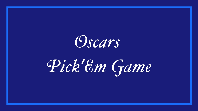 Oscars Pick’Em Game