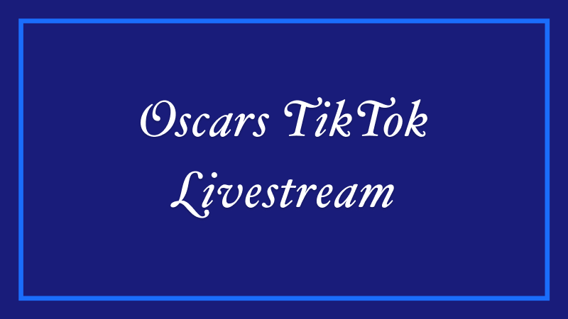 Oscars Tik Tok Livestream